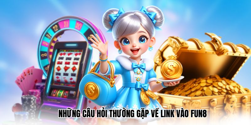 Những câu hỏi thường gặp về link vào Fun88 mới nhất