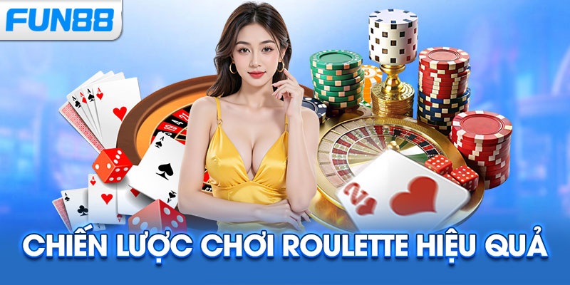 Chiến lược chơi Roulette hiệu quả
