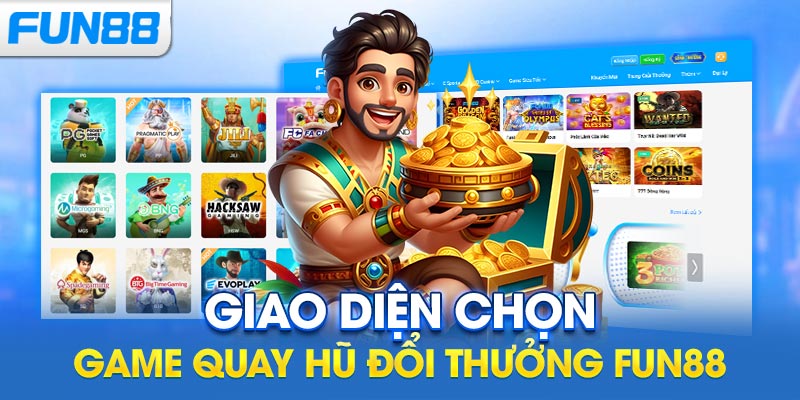 Giao diện chọn game quay hũ đổi thưởng tại Fun88